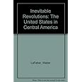 Inevitable revolutions: The United States in Central America