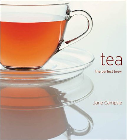 Tea: The Perfect Brew by Jane Campsie