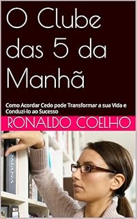 Livro O Clube das 5 da Manhã : Como Acordar Cedo pode Transformar a sua Vida e Conduzi-lo ao Sucesso (O Club das 5 Livro 1)