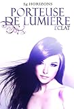 Porteuse de Lumière 2. Éclat (French Edition)