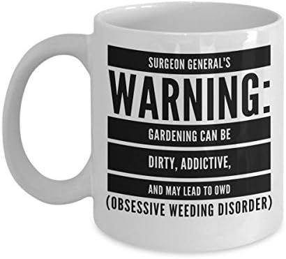 Awesome coffee mug - Surgeon general's warning gardening can be dirty, addictive, and may lead to owd. Funny Mug. Gift For Gardener.