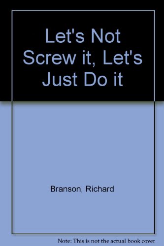 Let's Not Screw It, Let's Just Do It