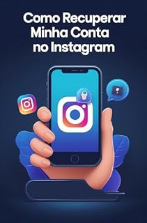 Livro Como Recuperar minha Conta no Instagram: Guia Completo para Recuperação de Acesso, Segurança e Proteção da Sua Conta