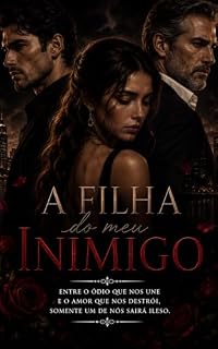 Livro A filha do Meu Inimigo: Entre o ódio que nos une e o Amor que nos destrói, somente um de nós sairá ileso