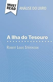 Livro A Ilha do Tesouro de Robert Louis Stevenson (Análise do livro): Análise completa e resumo pormenorizado do trabalho