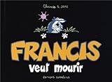FRANCIS 2 VEUT MOURIR (DELPHINE) by