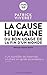 La cause humaine : Du bon usage de la fin d'un monde by