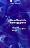 Literarhistorische Filmbiographien : Autorschaft und Literaturgeschichte im Kino. Mit Einer Filmographie 1909-2007, Nieberle, Sigrid, 3110200740