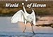 World of Heron 2020: The most common herons from all around the world. (Calvendo Animals) by 