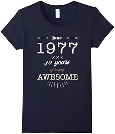 Womens June 1977 40 years being Awesome Shirt. 40th Birthday Gifts Small Navy