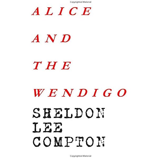 Alice And The Wendigo Compton Sheldon Lee 9781980776321 Amazon Com Books