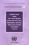 Perspectives from the ESCAP Region after the Fifth WTPO Ministerial Meeting : Ideas and Actions Following Cancún, , 9211204046