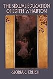 The Sexual Education of Edith Wharton by 