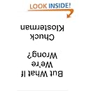 But What If We're Wrong?: Thinking About the Present As If It Were the Past