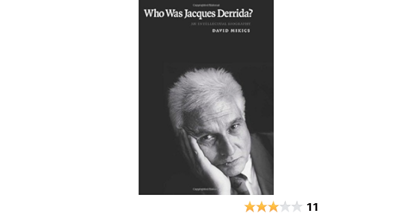 Who Was Jacques Derrida An Intellectual Biography Kindle Edition By Mikics David Politics Social Sciences Kindle Ebooks Amazon Com