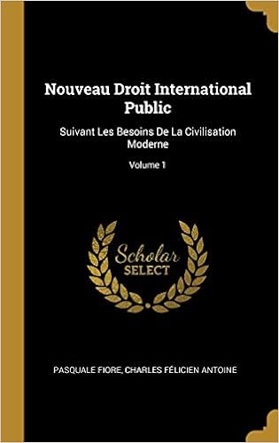 Nouveau Droit International Public Suivant Les Besoins De - 