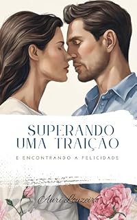 Livro Superando uma traição e encontrando a felicidade: Como superar uma traição