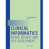 Clinical Informatics Board Review and Self Assessment