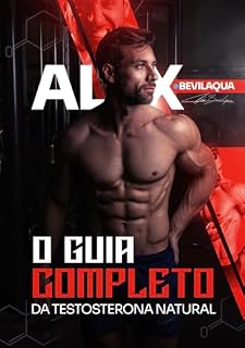 Livro Como aumentar a Testosterona 100% Natural : O Caminho Natural para Mais Energia, Libido alta, Mais Músculos e saúde. Seu Guia para Aumentar a Testosterona sem Anabolizantes e remédios "