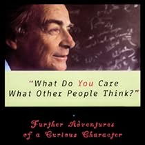 What Do You Care What Other People Think?: Further Adventures of a Curious Character What Do You Care What Other People Think?: Further Adventures of a Curious Character