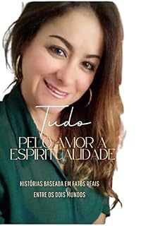 Livro TUDO PELO AMOR À ESPIRITUALIDADE