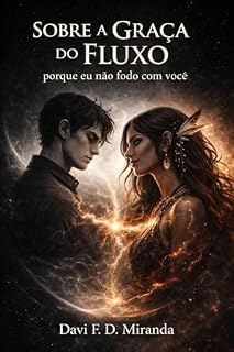 Livro Sobre a Graça do Fluxo: Porque eu Não Fodo com Você