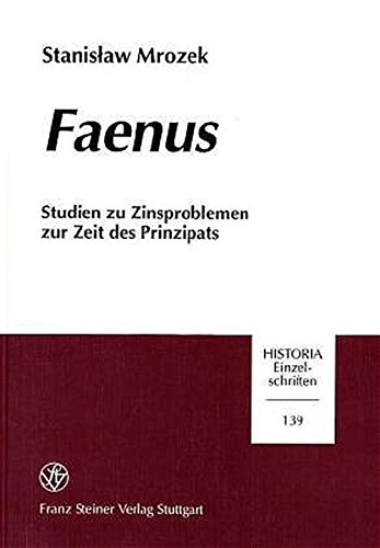 FAENUS: Studien zu Zinsproblemen zur Zeit des Prinzipats (Historia: Einzelschriften) (German Edition)