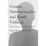 Gender, Heterosexuality, and Youth Violence: The Struggle for Recognition