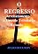 Livro O REGRESSO: Arrebatamento. A Grande Tribulação. Reinado.