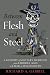 Between Flesh and Steel: A History of Military Medicine from the Middle Ages to the War in Afghanist by Richard A. Gabriel