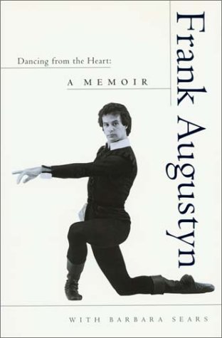 Dancing from the Heart: A Memoir by Frank Augustyn, Barbara Sears