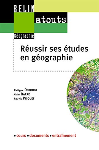 Réussir ses études en géographie : Méthodologie du travail universitaire by Alain Barré, Philippe Deboudt, Patrick Picouet