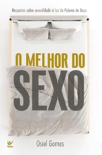 Livro O melhor do sexo: Respostas sobre sexualidade à luz da Palavra de Deus
