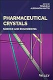 Pharmaceutical Crystals - Science and Engineering