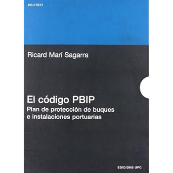 El código PBIP: Plan de protección de buques e instalaciones portuarias (Politext)