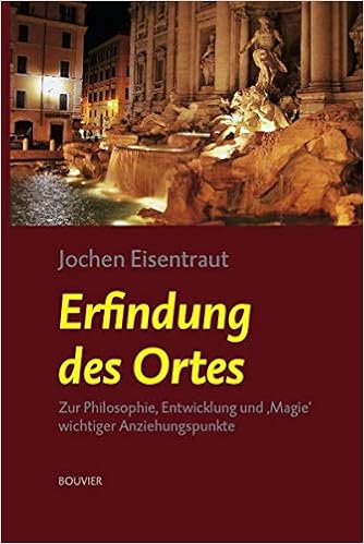 Erfindung Des Ortes: Zur Philosophie, Entwicklung Und ,Magie' Wichtiger  Anziehungspunkte: Eisentraut, Jochen: 9783416033855: Amazon.com: Books
