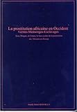 La prostitution africaine en Occident : Vérités, mensonges, esclavages