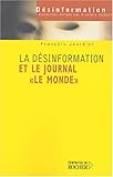 La dÃ©sinformation et le journal Le Monde (French Edition) by 