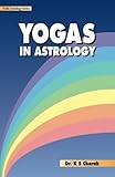 Yogas in Astrology (Vedic Astrology Series) by Dr K S Charak