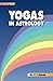 Yogas in Astrology (Vedic Astrology Series) by Dr K S Charak