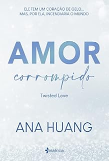 Livro Amor corrompido (Twisted Love): ele tem um coração de gelo...mas, por ela, incendiaria o mundo