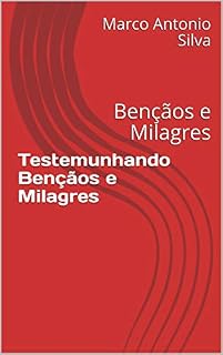 Livro Testemunhando Bençãos e Milagres: Bençãos e Milagres