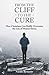 From The Cliff To The Cure: How Christians Can Boldly Overcome The Lies of Mental Illness by Natalie Bymaster, Matt Brann