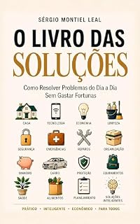 Livro O LIVRO DAS SOLUÇÕES: COMO RESOLVER PROBLEMAS DO DIA A DIA SEM GASTAR FORTUNAS