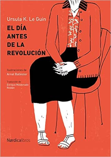 El día antes de la revolución - Ursula K. Le Guin
