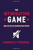 The Intimidation Game: How the Left Is Silencing Free Speech