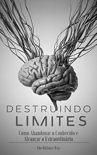 Livro Destruindo Limites: Como Abandonar o Conhecido e Alcançar o Extraordinário