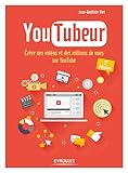 YouTubeur : Créer des vidéos et des millions de vues sur YouTube by 
