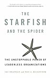 Book cover for The Starfish and the Spider: The Unstoppable Power of Leaderless Organizations