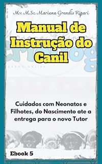 Livro Manual de Instrução do Canil: Neonatos e Filhotes, do nascimento até a entrega ao novo tutor